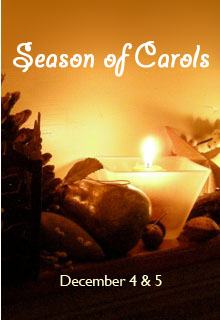 Season of Carols - Dec. 4 & 5